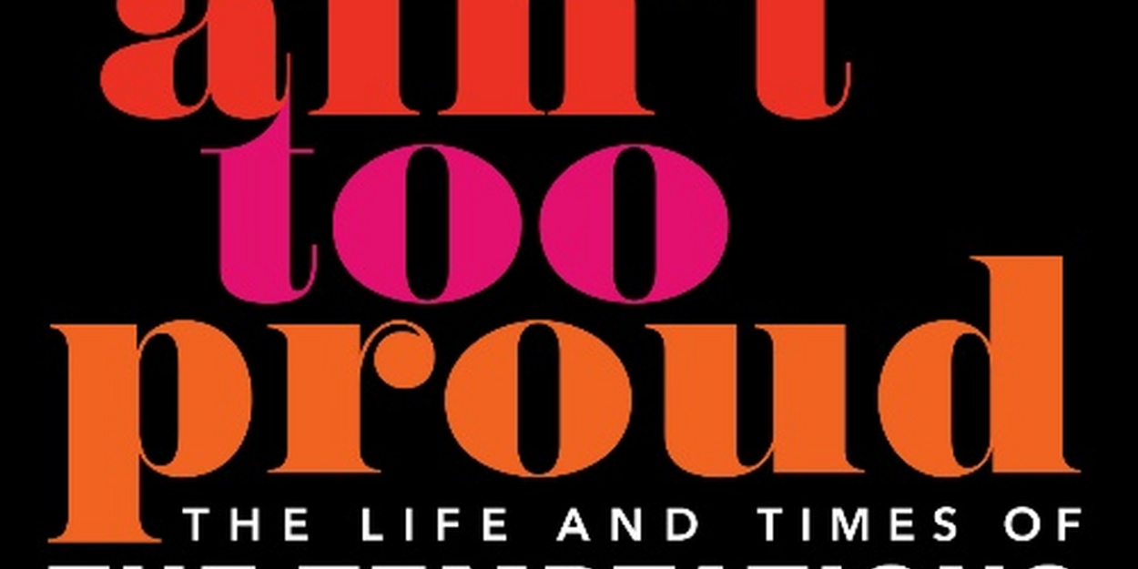Tickets For AIN'T TOO PROUD at DPAC Go on Sale This Week 