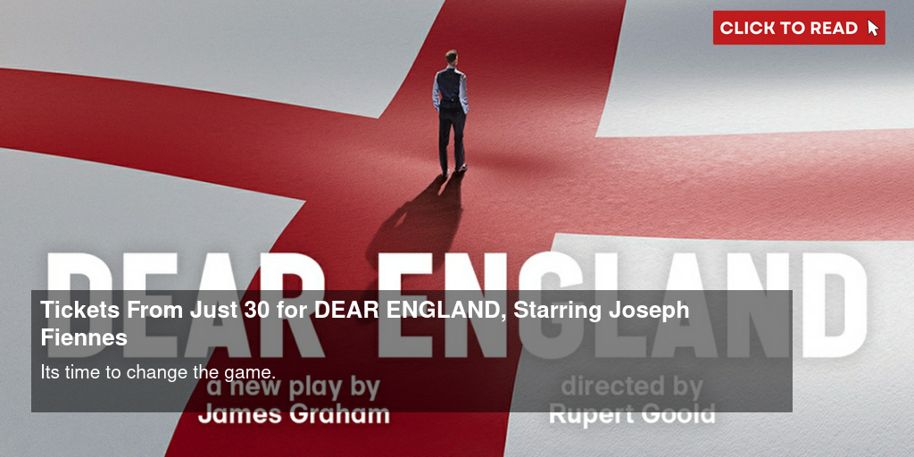 Tickets From Just £30 for DEAR ENGLAND, Starring Joseph Fiennes - Vimarsana News