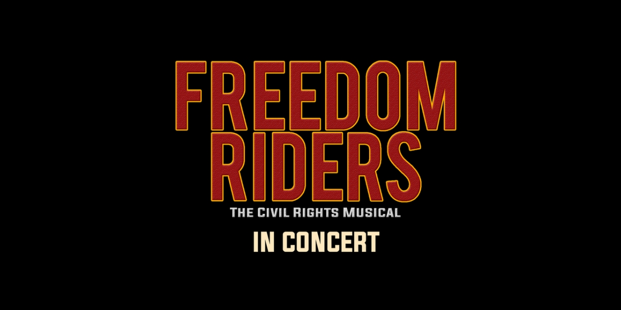 FREEDOM RIDERS: THE CIVIL RIGHTS MUSICAL To Be Presented At City ...