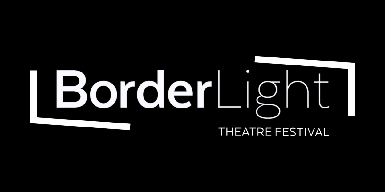 Tickets Now On Sale For BORDERLIGHT THEATRE FESTIVAL  Image