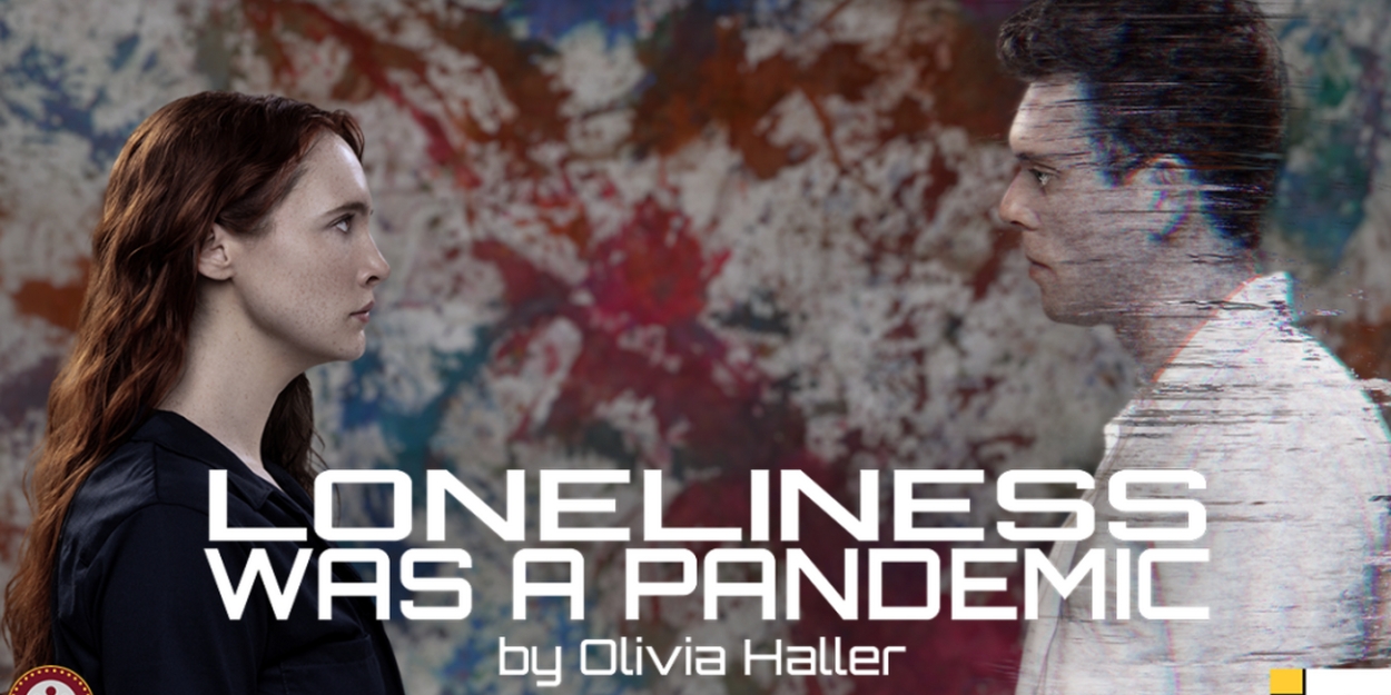 Tickets Now On Sale LONELINESS WAS A PANDEMIC At Theaterlab  Image