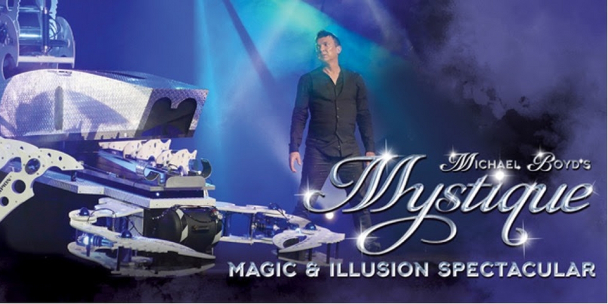 Tickets On Sale Next Week for Michael Boyd's Magic & Illusion Spectacular MYSTIQUE State Theatre 