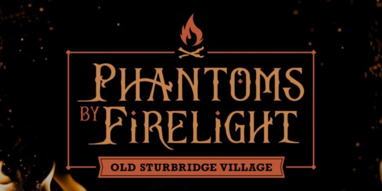 Tickets on Sale For PHANTOMS BY FIRELIGHT at Old Sturbridge Village