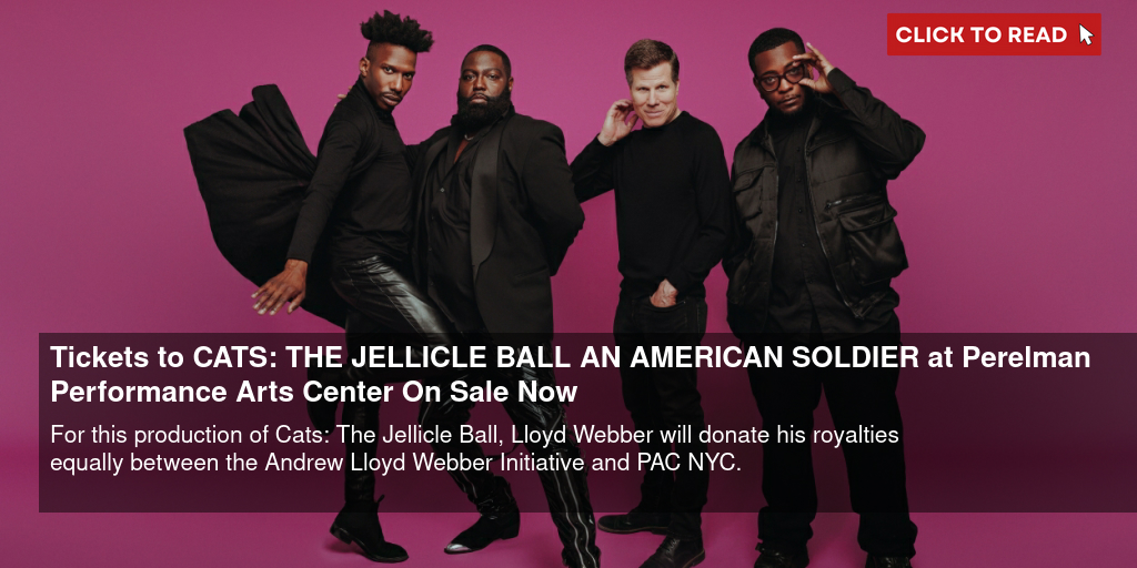 Tickets to CATS: THE JELLICLE BALL & AN AMERICAN SOLDIER at Perelman Performance Arts Center On Sale Now - Vimarsana News