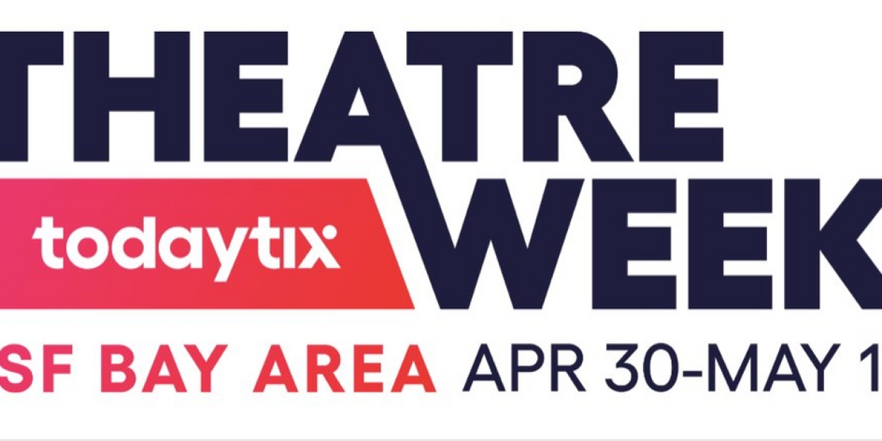 TodayTix to Present the Return of Bay Area Theatre Week 