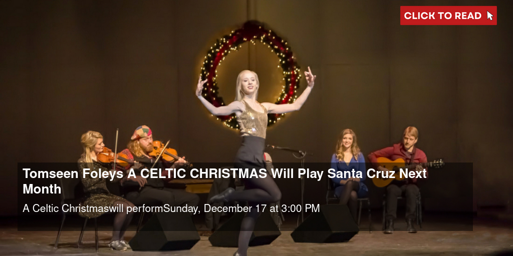 Tom seen Foley s A CELTIC CHRISTMAS Will Play Santa Cruz Next Month