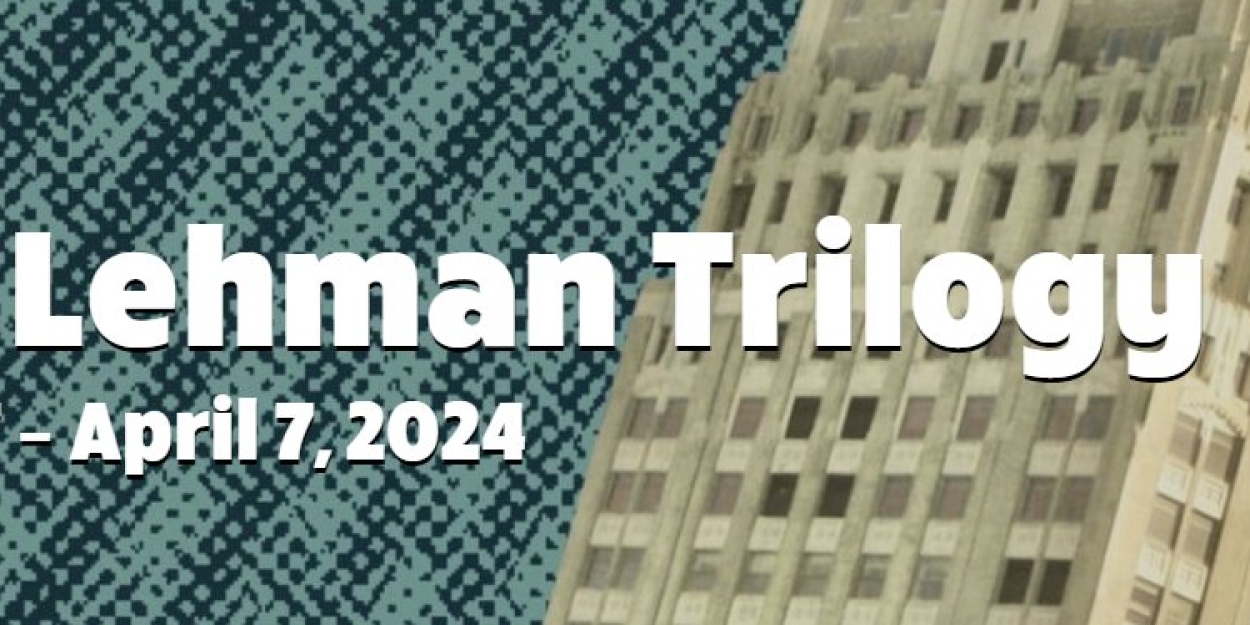 Tony Award-Winning Play THE LEHMAN TRILOGY Makes Its Philadelphia Premiere March 13 At The Arden Theatre