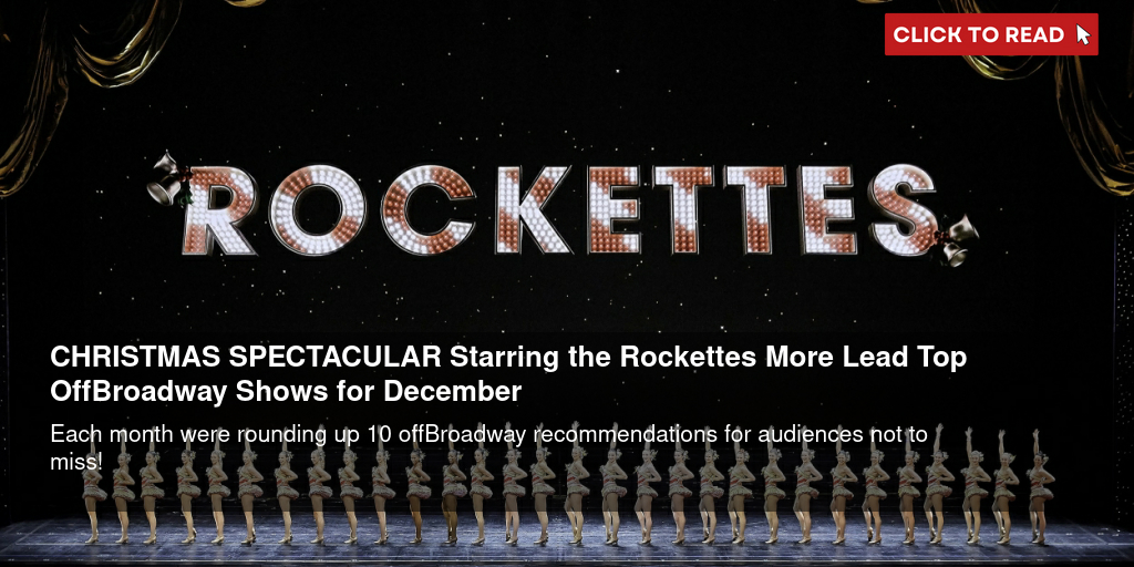 CHRISTMAS SPECTACULAR Starring the Rockettes & More Lead Top Off-Broadway Shows for December - Vimarsana News