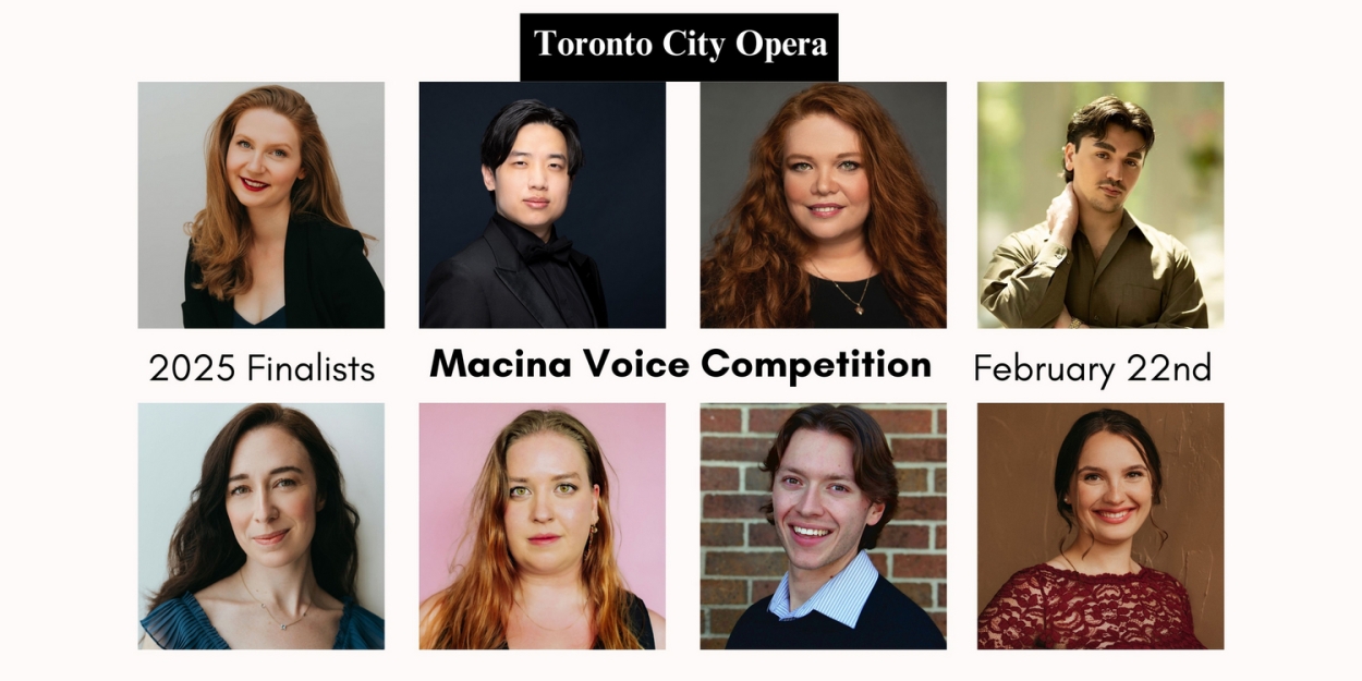 Toronto City Opera Unveils Finalists For The Second Annual Macina Voice Competition  Image