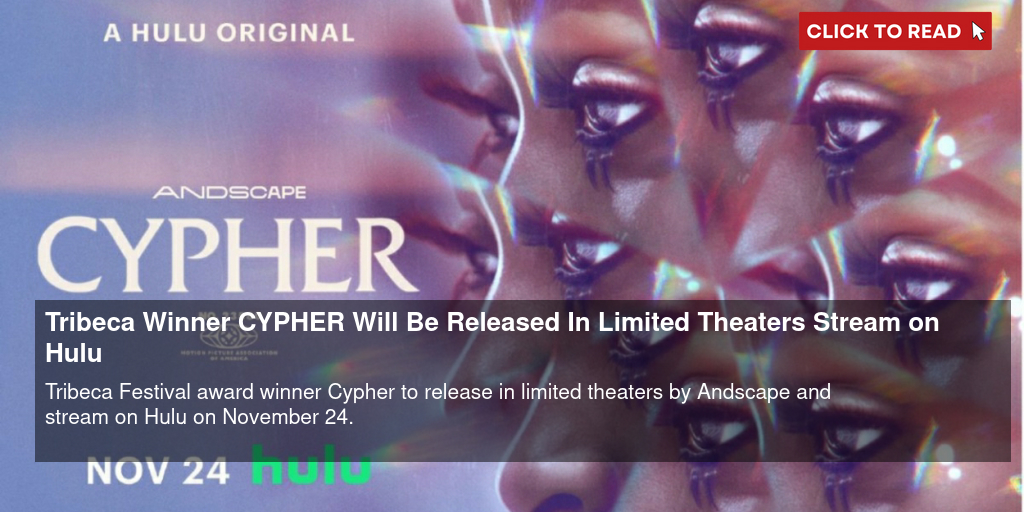 https://cloudimages.broadwayworld.com/columnpiccloud/Tribeca-Winner-CYPHER-Will-Be-Released-In-Limited-Theaters-Stream-on-Hulu-1698226712-twitter.jpg