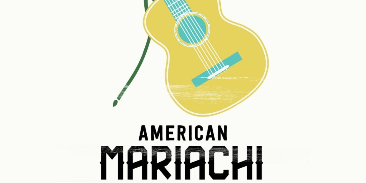 Tickets to AMERICAN MARIACHI at Two River Theater to go on Sale This Month  Image