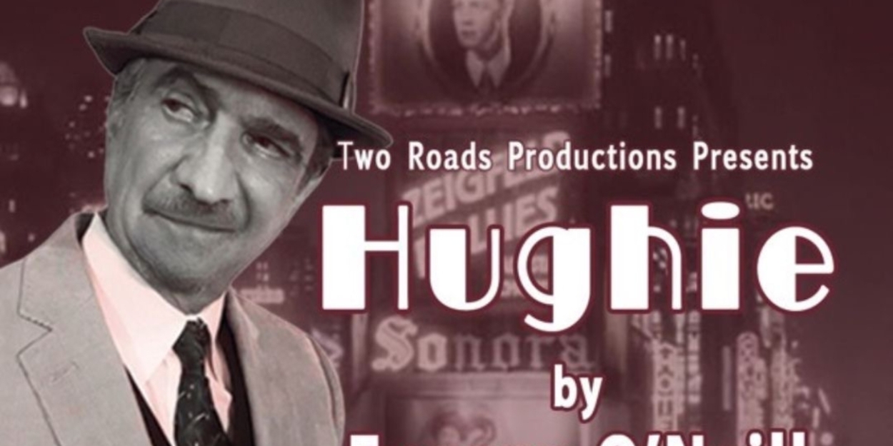 Two Roads Productions Will Perform Eugene O'Neill's HUGHIE  Image