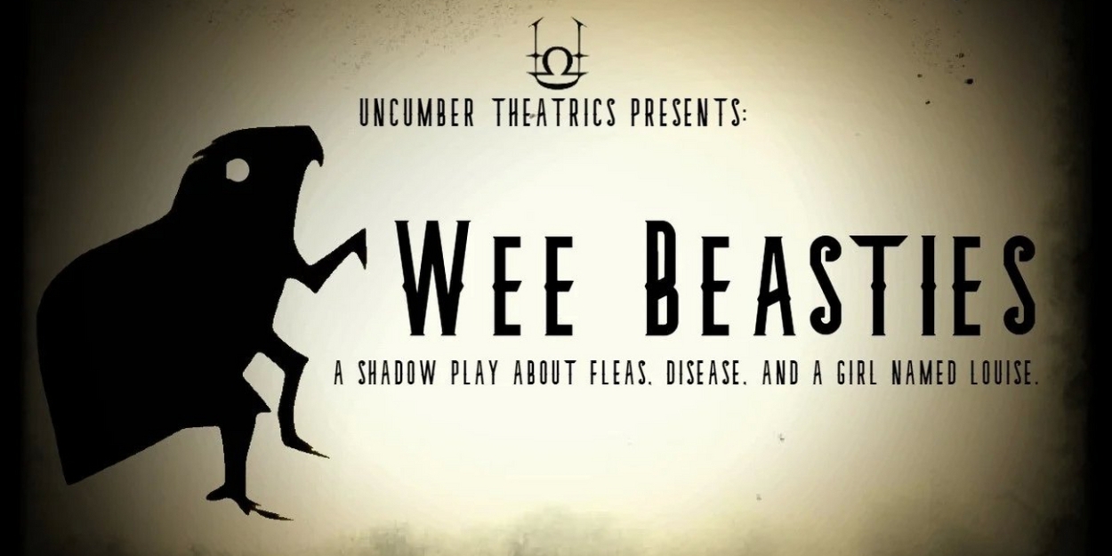 Uncumber Theatrics Presents WEE BEASTIES This Month  Image