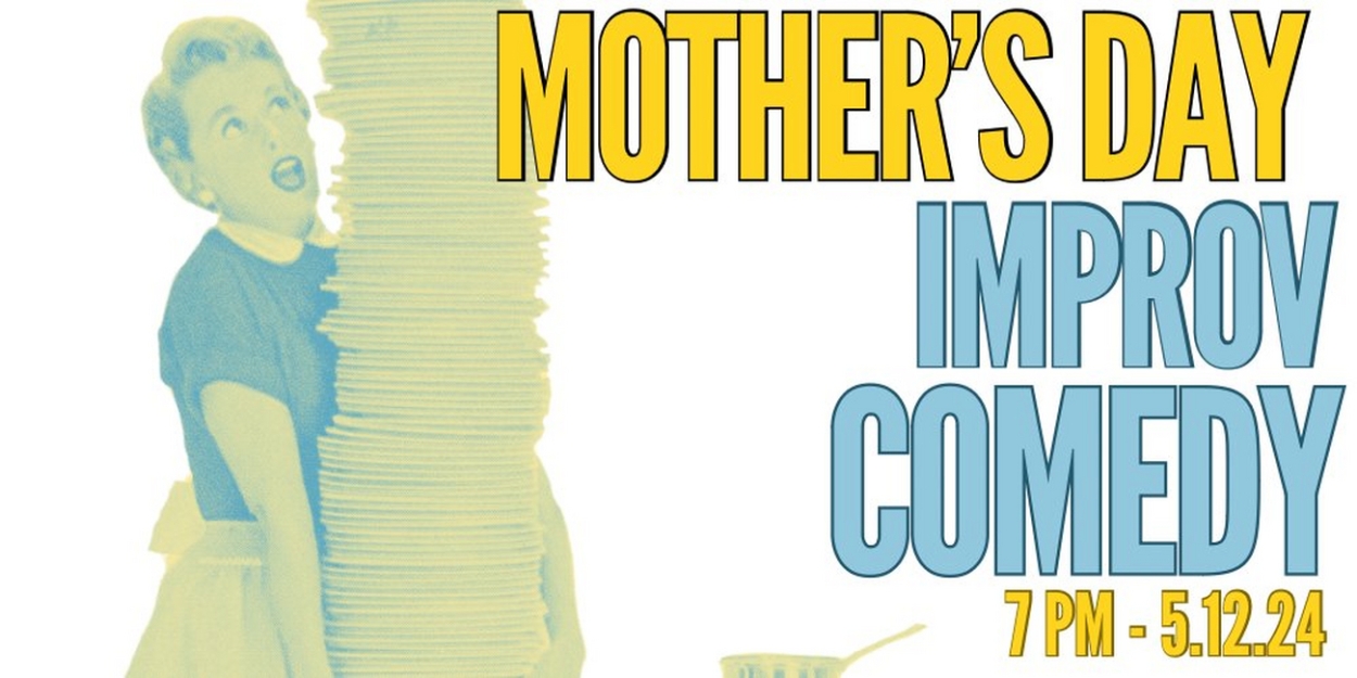 Unexpected Productions to Present Mother's Day Improv Comedy Show 