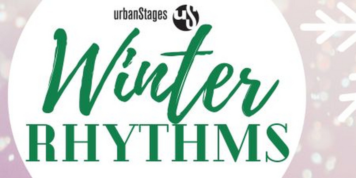Urban Stages to Present 15th Annual WINTER RHYTHMS Featuring 22 Shows and Over 100 Performers 