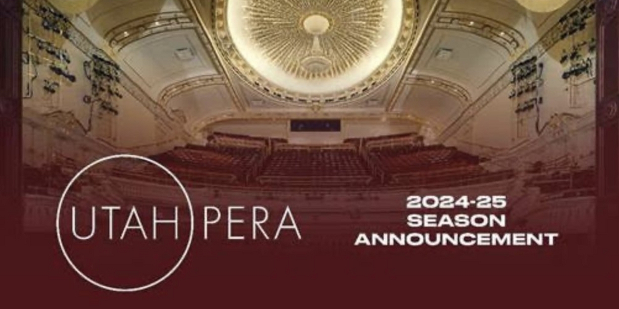 Utah Opera Reveals 2024-25 Season Lineup 