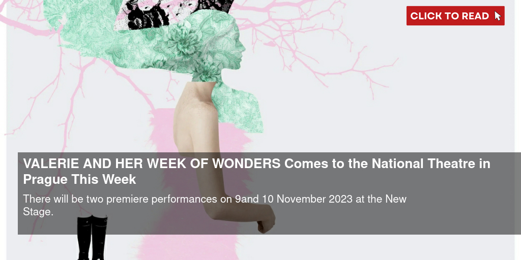 VALERIE AND HER WEEK OF WONDERS Comes to the National Theatre in Prague This Week - Vimarsana News