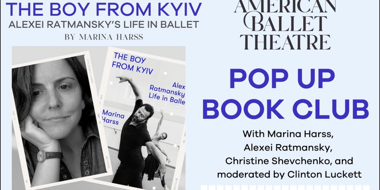 VIDEO: Watch ABT's Pop Up Book Club for THE BOY FROM KYIV by Marina Harss, about Choreographer Alexei Ratmansky
