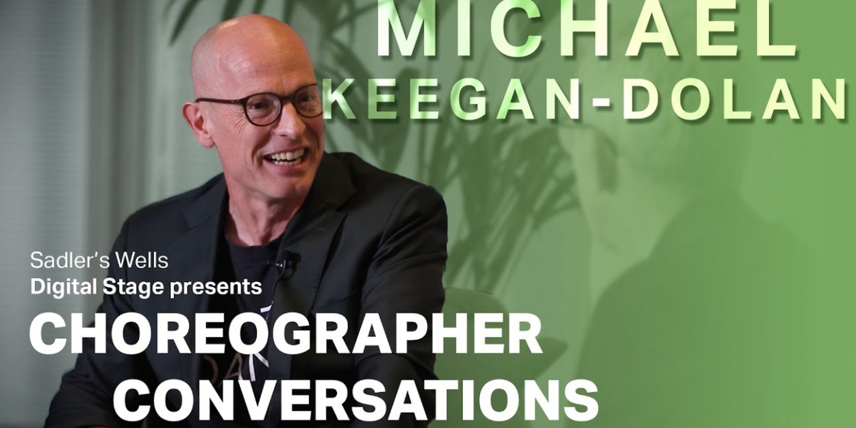 VIDEO: Sadler Wells' Choreographer Conversations With Michael Keegan-Dolan