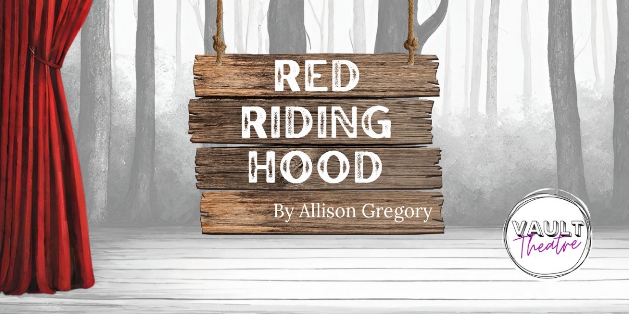 Vault Theatre Kicks Off Fourth Season With RED RIDING HOOD Retelling  Image