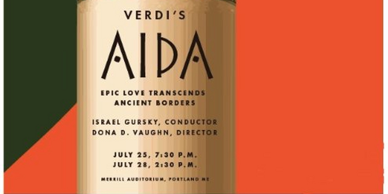 Verdi's AIDA to Open at Opera Maine's Mainstage This Month 