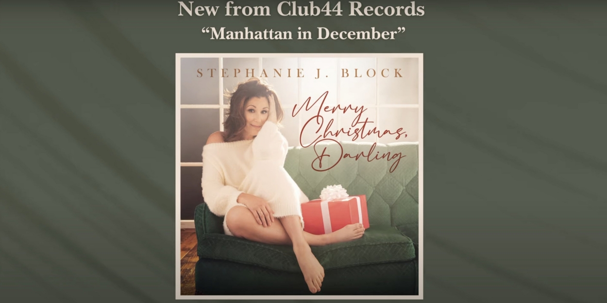 Exclusive: Stephanie J. Block Sings 'Manhattan in December' From Forthcoming… Video
