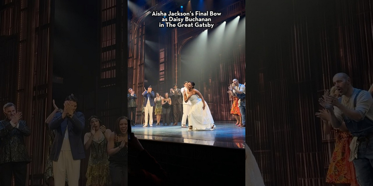 Video: Watch Aisha Jackson Take Her Final Bow as Daisy in THE GREAT GATSBY; Jeremy Jordan Remarks