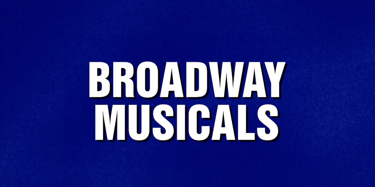 Video: Test Your Knowledge of Broadway Musicals with These JEOPARDY! Questions Video