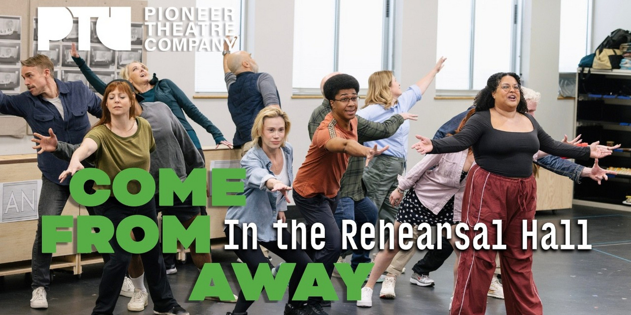 Video: Inside Rehearsals for COME FROM AWAY at Pioneer Theatre Company Video