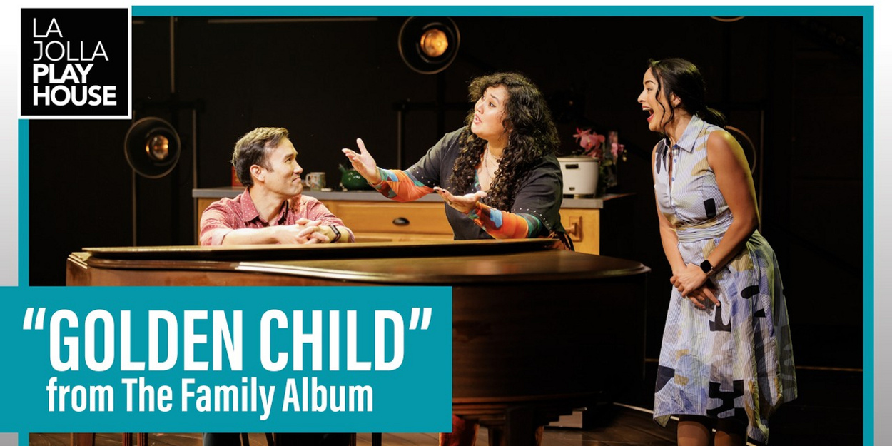 Watch ‘Golden Child’ from THE FAMILY ALBUM at La Jolla Playhouse Watch ‘Golden Child’ from THE FAMILY ALBUM at La Jolla Playhouse