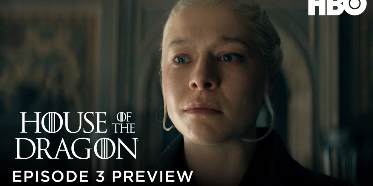 Video: HOUSE OF THE DRAGON Episode 3 Preview Spotlight's Queen Rhaenyra Video