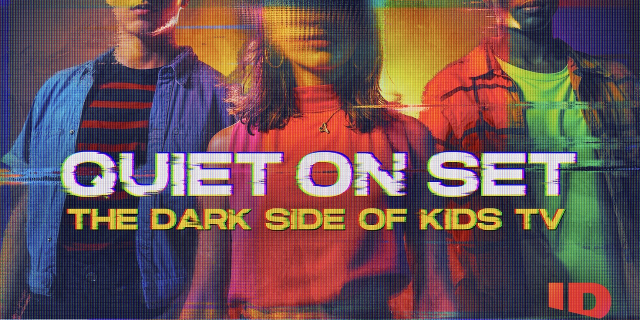 Video: ID's QUIET ON SET: THE DARK SIDE OF KIDS TV Exposes Toxic Working Environment On Dan Schneider's Popular Teen TV Series; Watch the Trailer 