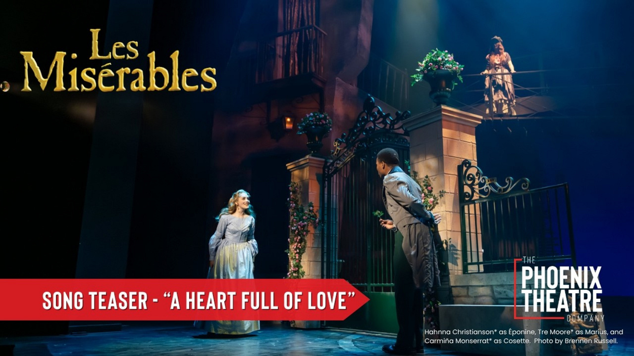 Video: LES MISÉRABLES at Phoenix Theatre Company Teases 'A Heart Full of Love' Video