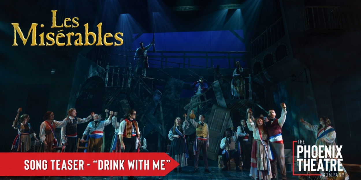 Video: LES MISÉRABLES at Phoenix Theatre Company Teases 'Drink With Me' Video