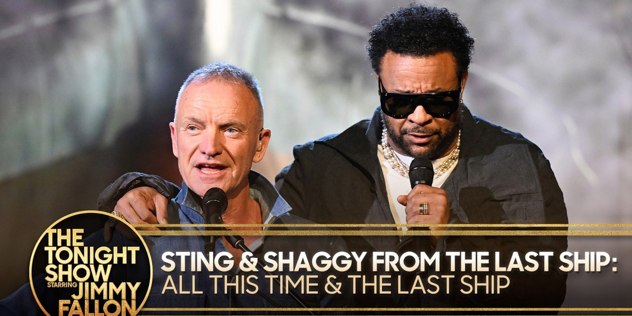 Sting and Shaggy Perform THE LAST SHIP Medley on THE TONIGHT SHOW Sting and Shaggy Perform THE LAST SHIP Medley on THE TONIGHT SHOW