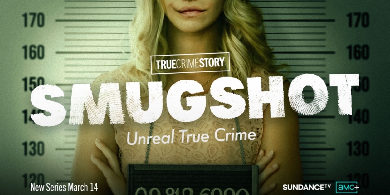 Video: SundanceTV Releases SMUGSHOT Series Trailer 