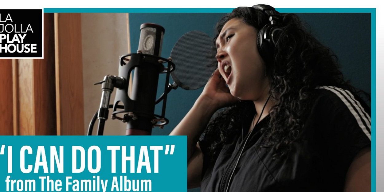 Video: THE FAMILY ALBUM's 'I Can Do That' Featured in La Jolla Playhouse Series Video