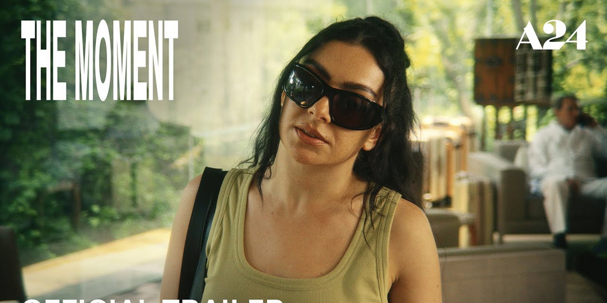 Video: Charli XCX Stars in New Trailer for THE MOMENT Mockumentary Video