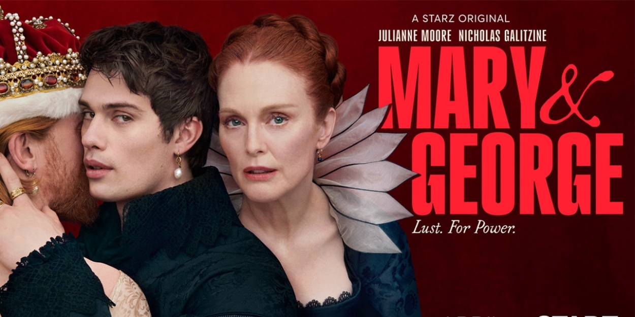 Video: Watch the Trailer For STARZ's MARY & GEORGE With Julianne Moore 