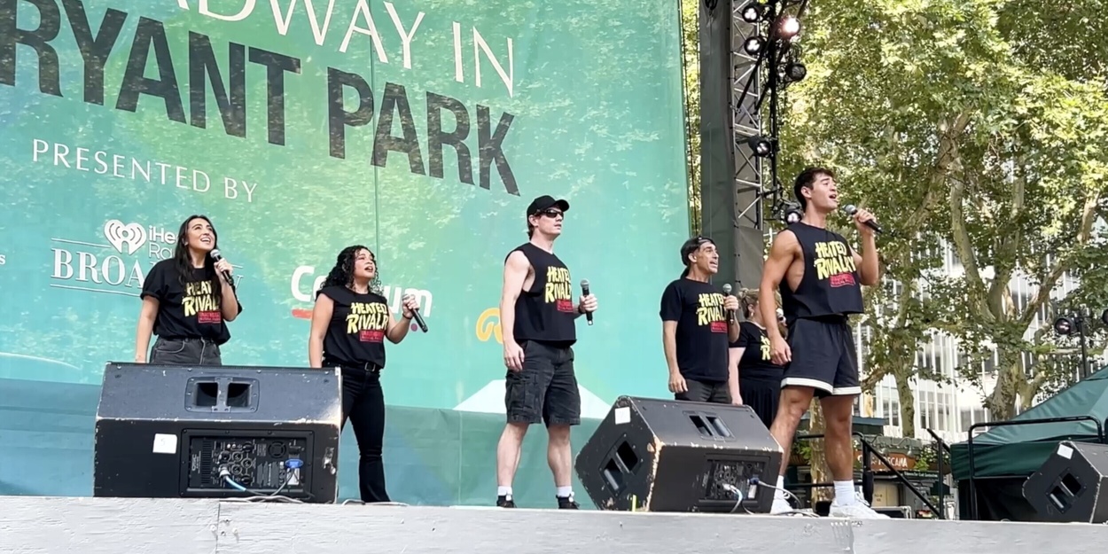 Watch HEATED RIVALRY, HEATHERS & More at Broadway in Bryant Park Week 4 Watch HEATED RIVALRY, HEATHERS & More at Broadway in Bryant Park Week 4