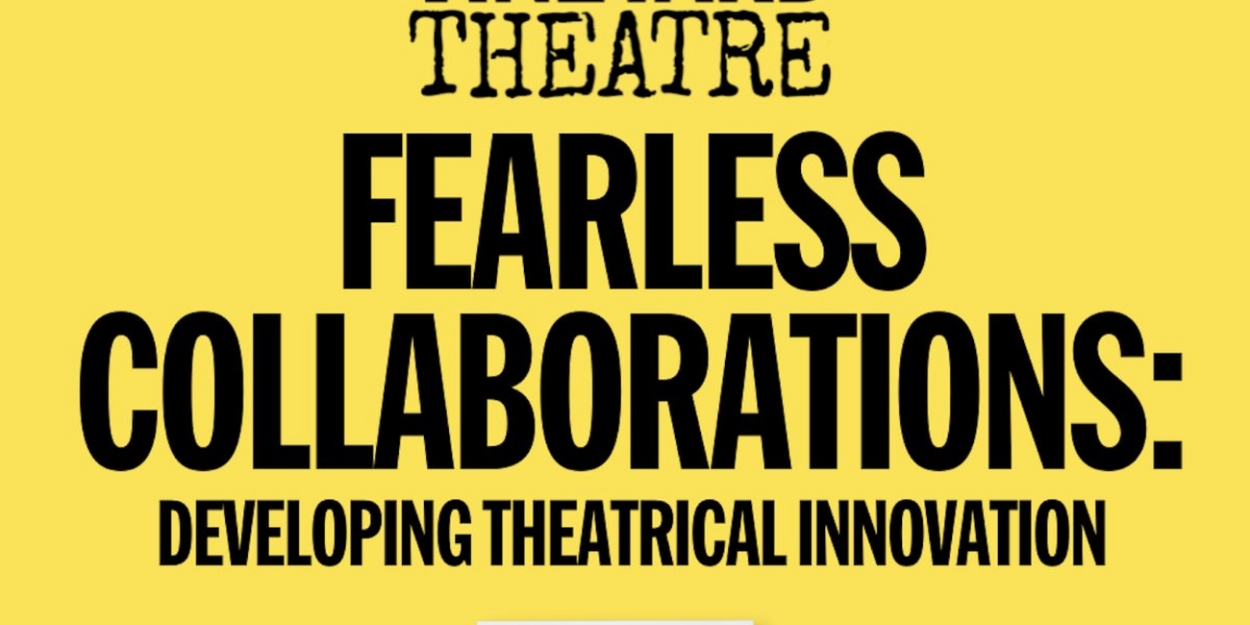 Vineyard Theatre to Present FEARLESS COLLABORATIONS: Developing Theatrical Innovation  Image