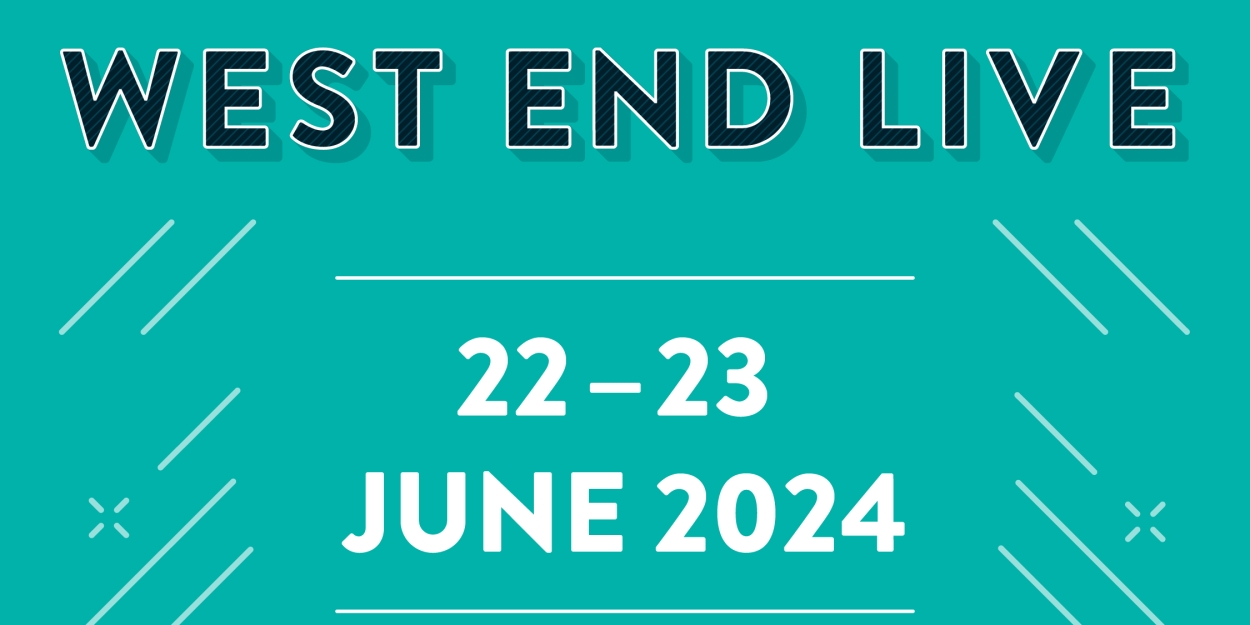 WEST END LIVE Confirms 2024 Dates 
