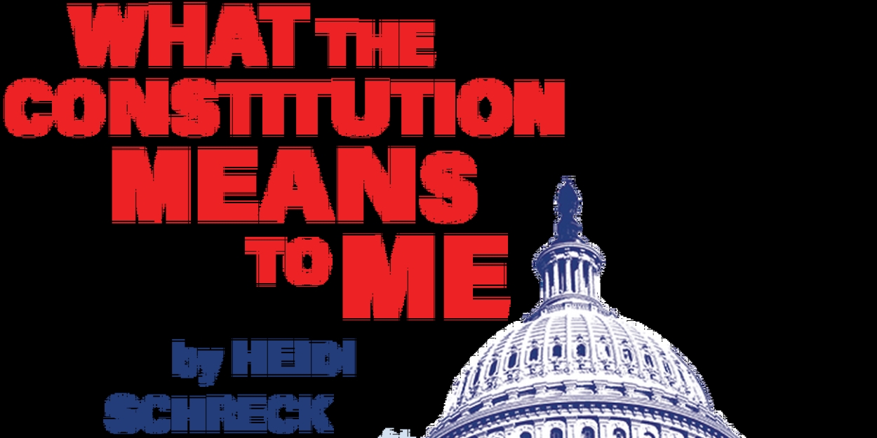 WHAT THE CONSTITUTION MEANS TO ME to be Presented At PlayMakers  Image