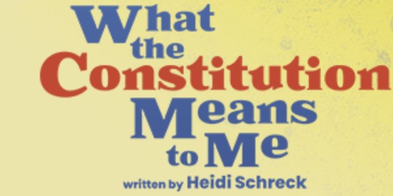 WHAT THE CONSTITUTION MEANS TO ME Comes to Portland Stage Company in March 