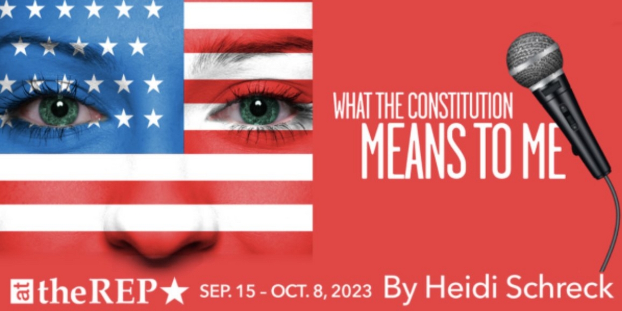 WHAT THE CONSTITUTION MEANS TO ME to Kick Off Capital Repertory Theatre 2023/24 Season 