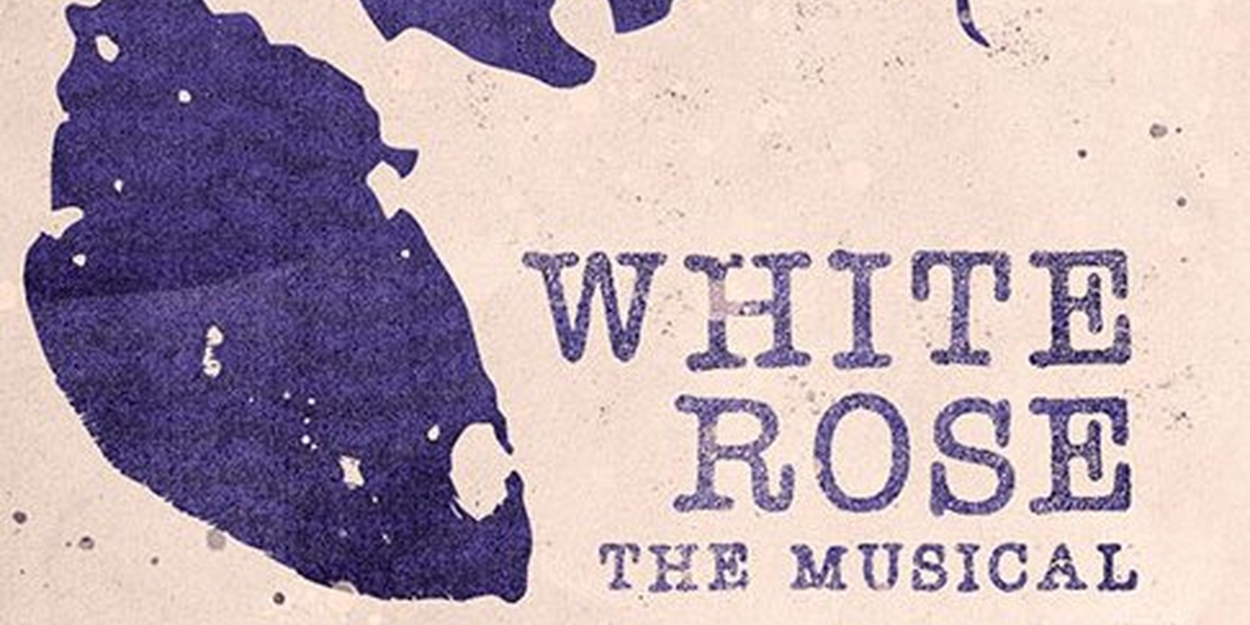 WHITE ROSE: THE MUSICAL to Offer $25 Rush Tickets 