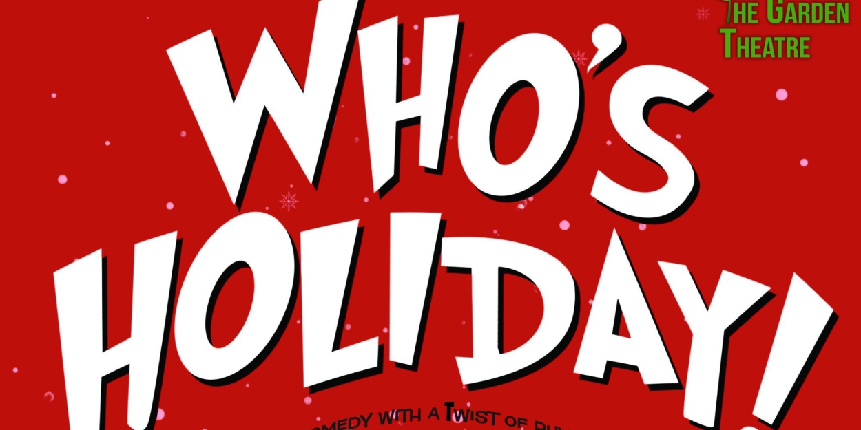 WHO'S HOLIDAY! Comes to The Garden Theatre  Image