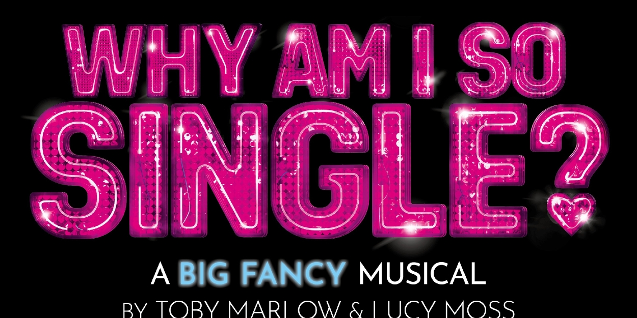 WHY AM I SO SINGLE? Will Release Cast Recording in 2025; First Single