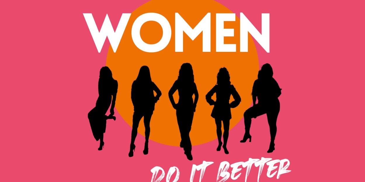 WOMEN DO IT BETTER Comes to 54 Below  Image