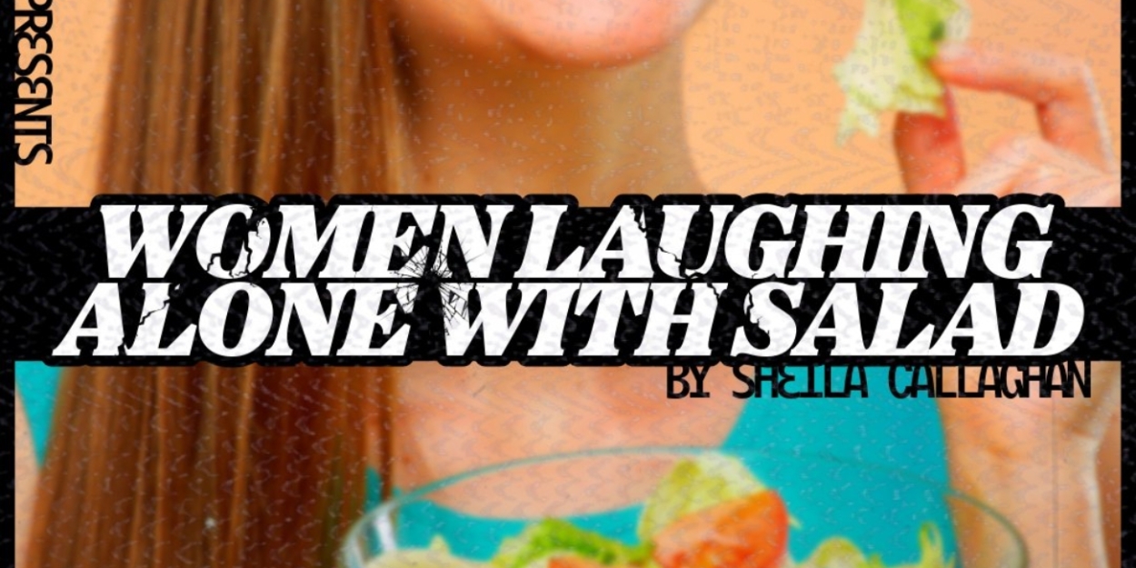 WOMEN LAUGHING ALONE WITH SALAD Comes to Mad Horse in March  Image